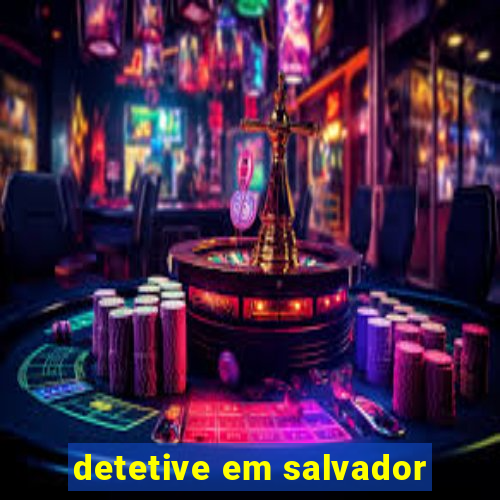 detetive em salvador